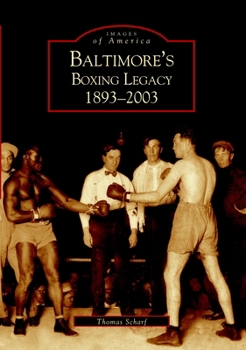 Baltimore's Boxing Legacy: 1893-2003 - Book  of the Images of Sports