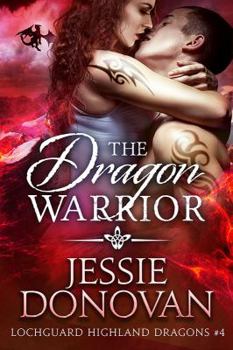 The Dragon Warrior - Book #4 of the Lochguard Highland Dragons