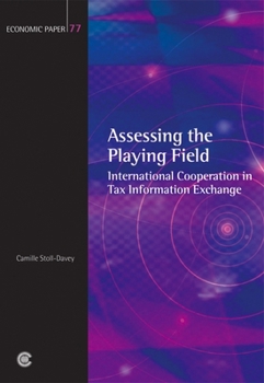 Assessing the Playing Field: International Cooperation in Tax Information Exchange