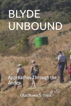 BLYDE UNBOUND: Approaches Through the Andes
