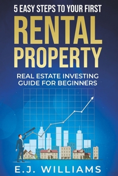 Paperback 5 Easy Steps to Your First Rental Property: Real Estate Investing Guide for Beginners Book