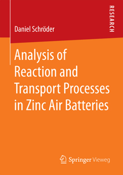 Paperback Analysis of Reaction and Transport Processes in Zinc Air Batteries Book