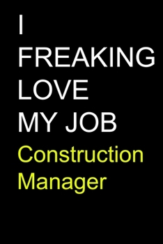 Paperback I Freaking Love My Job Construction Manager Book