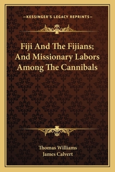 Fiji And The Fijians; And Missionary Labors Among The Cannibals