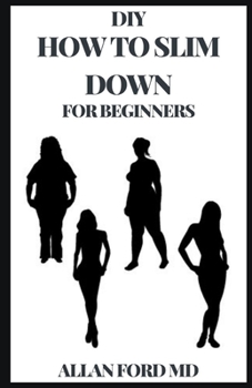 Paperback DIY How to Slim Down: The Ultimate Guide To Shed Pounds and Inches In An Healthy Way Book
