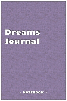 Dreams Journal - To draw and note down your dreams memories, emotions and interpretations: 6"x9" notebook with 110 blank lined pages