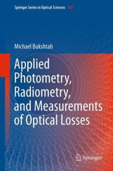Hardcover Applied Photometry, Radiometry, and Measurements of Optical Losses Book