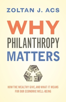 Paperback Why Philanthropy Matters: How the Wealthy Give, and What It Means for Our Economic Well-Being Book