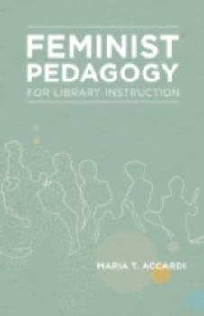 Paperback Feminist Pedagogy for Library Instruction Book