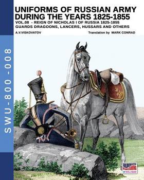 Paperback Uniforms of Russian army during the years 1825-1855 vol. 8: Guards dragoons, lancers, hussars and others Book
