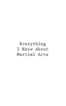 Paperback Everything I Know About Martial Arts Book