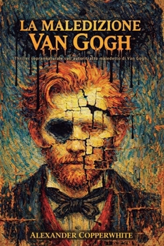 La maledizione Van Gogh: Thriller soprannaturale sull’autoritratto maledetto di Van Gogh (Terrore in famiglia) (Italian Edition)