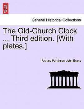 Paperback The Old-Church Clock ... Third Edition. [With Plates.] Book