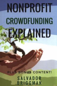 Paperback NonProfit Crowdfunding Explained: Online Fundraising Hacks Book