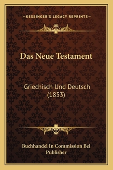 Paperback Das Neue Testament: Griechisch Und Deutsch (1853) [German] Book