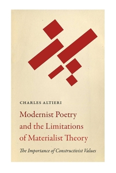 Hardcover Modernist Poetry and the Limitations of Materialist Theory: The Importance of Constructivist Values Book