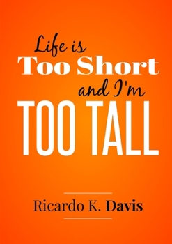 Paperback Life Is Too Short and I'm Too Tall Book