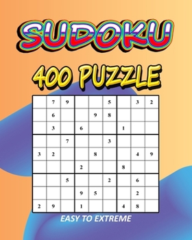 SUDOKU 400 PUZZLE: Sudoku Puzzle Book - 400 Puzzles and Solutions - Easy to Extreme Level. Tons of Fun for your Brain!
