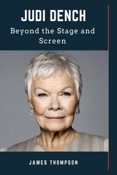 Paperback Judi Dench: Beyond the Stage and Screen Book