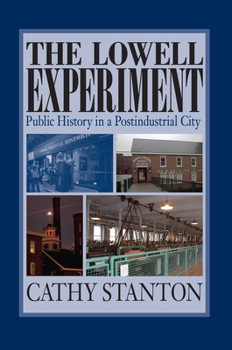 Paperback The Lowell Experiment: Public History in a Postindustrial City Book