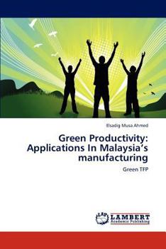 Paperback Green Productivity: Applications In Malaysia's manufacturing Book