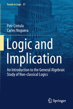 Paperback Logic and Implication: An Introduction to the General Algebraic Study of Non-Classical Logics Book