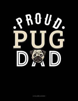 Paperback Proud Pug Dad: 4 Column Ledger Book