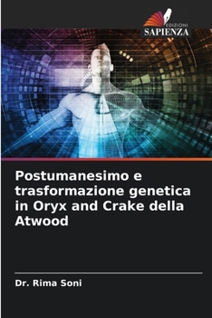 Postumanesimo e trasformazione genetica in Oryx and Crake della Atwood (Italian Edition)