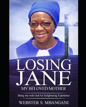 Paperback Losing Jane-My Beloved Mother: Being One with God-An Enlightening Experience Book
