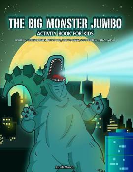 Paperback The Big Monster Jumbo Activity Book For Kids: Coloring, Hidden Pictures, Dot To Dot, How To Draw, Spot Difference, Maze, Masks Book