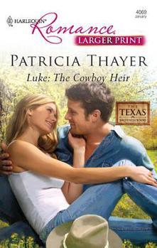 Luke: The Cowboy Heir (Harlequin Romance) - Book #7 of the Texas Brotherhood