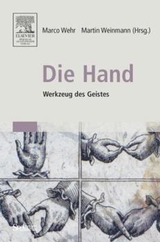 Paperback Die Hand - Werkzeug Des Geistes: [Mit Beiträgen Von Eckhard Altenmüller, Niels Birbaumer, Maike Christadler, Bettina Handel, Peter Janich, Friedhart K [German] Book