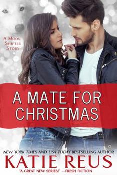 A Mate for Christmas - Book #6.5 of the Moon Shifter