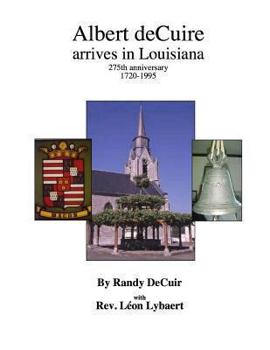 Paperback Albert deCuir arrives in Louisiana: 275th Anniversary 1720-1995 The DeCuir family of Hainaut and Louisiana Book