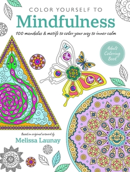 Paperback Color Yourself to Mindfulness: 100 Mandalas and Motifs to Color Your Way to Inner Calm Book