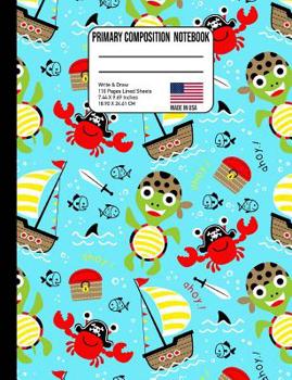 Paperback Primary Composition Notebook: Cute Pirate Turtle Crab Sailboat Under the Sea Back to School Composition Book for Teachers, Students, Kids and Teens Book