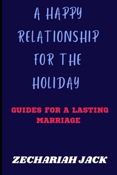 Paperback A Happy Relationship In The Holiday: Guide for a lasting marriage Book