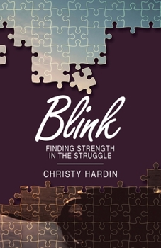 Paperback Blink: Finding Strength in the Struggle Book