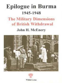 Paperback Epilogue in Burma 1945-1948: The Military Dimensions of British Withdrawal Book
