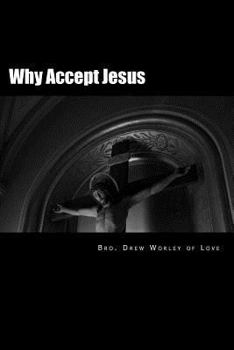 Paperback Why Accept Jesus: He will accept you if you accept him Book