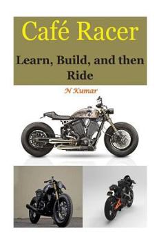 Paperback Cafe Racers: Learn, Build, and Then Ride Book