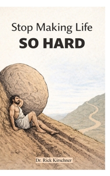 Hardcover Stop Making Life So Hard: A Field Guide to Being a Better Human Book