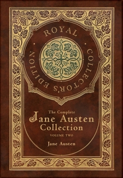 The Complete Jane Austen Collection: Volume Two: Emma, Northanger Abbey, Persuasion, Lady Susan, The Watsons, Sandition and the Complete Juvenilia ...