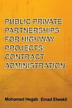 Paperback Public Private Partnerships for Highway Projects: Contract Administration Book