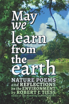 Paperback May We Learn from the Earth: Nature Poems and Reflections on the Environment Book