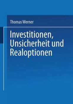 Investitionen, Unsicherheit Und Realoptionen