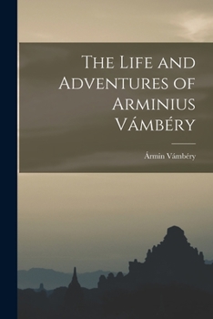 The Life and Adventures of Arminius Vámbéry