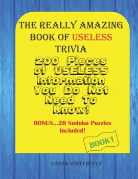 The Really Amazing Book Of Useless Trivia: 200 Trivia Facts, Bonus 20 Sudoku Puzzles