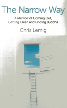 Paperback The Narrow Way: A Memoir of Coming Out, Getting Clean and Finding Buddha Book