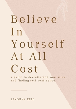 Believe In Yourself At All Cost: How To Escape The Prison of Your Own Mind